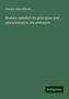 Charles John Ellicott: Modern unbelief: its principles and characteristics, six addresses, Buch