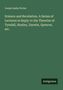 Josias Leslie Porter: Science and Revelation. A Series of Lectures in Reply to the Theories of Tyndall, Huxley, Darwin, Spencer, etc., Buch