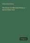 "William Henry Bishop. The House of a Merchant Prince. A Novel of New York." Dunkelgrüne einfarbige Fläche.