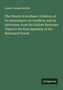 James Clement Moffat: The Church in Scotland. A History of its Antecedents, its Conflicts, and its Advocates, from the Earliest Recorded Times to the First Assembly of the Reformed Church, Buch