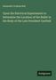 Alexander Graham Bell: Upon the Electrical Experiments to Determine the Location of the Bullet in the Body of the Late President Garfield, Buch