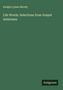 Dwight Lyman Moody: Life Words. Selections from Gospel Addresses, Buch