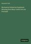 Alexander Watt: Mechanical Industries Explained, Showing How Many Useful Arts are Practised, Buch