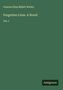 Frances Eliza Millett Notley: Forgotten Lives. A Novel, Buch