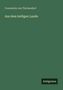"Aus dem heiligen Lande" von Constantin von Tischendorf. Unten rechts steht "Antigonos". Der Hintergrund ist dunkelgrün., Buch