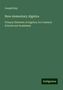 Joseph Ray: Ray, J: New elementary Algebra, Buch