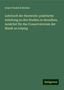 Ernst Friedrich Richter: Lehrbuch der Harmonie: praktische Anleitung zu den Studien in derselben, zunächst für das Conservatorium der Musik zu Leipzig, Buch