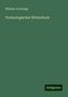 Wilhelm Unverzagt: Unverzagt, W: Technologisches Wörterbuch, Buch