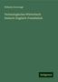 Wilhelm Unverzagt: Unverzagt, W: Technologisches Wörterbuch Deutsch-Englisch-Fr, Buch