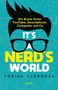 Tobias Schrödel: It's a Nerd's World. Die Brains hinter YouTube, Smartphone, Computer und Co., Buch