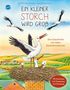 Friederun Reichenstetter: Ein kleiner Storch wird groß. Eine Geschichte mit vielen Sachinformationen, Buch
