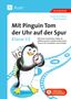 Sandra Kroll-Gabriel: Mit Pinguin Tom der Uhr auf der Spur - Klasse 1/2, 1 Buch und 1 Diverse