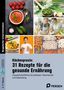 Denise Reinholdt: Küchenpraxis: 31 Rezepte für die gesunde Ernährung, 1 Buch und 1 Diverse