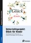 Myriam Meier: Unterrichtsprojekt: Glück für Kinder, Buch