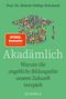 Text: Prof. Dr. Zümrüt Gülbay-Peischard, Akadämlich, Warum die angebliche Bildungselite unsere Zukunft verspielt, QUADRIGA.

Beschreibung: Eine Gruppe von bunt gekleideten Menschen auf grünem Hintergrund.