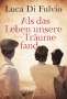 Luca Di Fulvio: Als das Leben unsere Träume fand, Buch