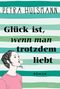 Petra Hülsmann: Glück ist, wenn man trotzdem liebt, Buch