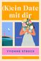 "(K)ein Date mit dir", "ROMAN", "YVONNE STRUCK", "Lübbe". Illustration: Frau mit Blumenstrauß, Leuchtturm im Hintergrund., Buch