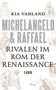 Kia Vahland: Michelangelo & Raffael, Buch, Buch