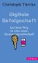 Christoph Türcke: Digitale Gefolgschaft, Buch