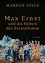"Max Ernst und die Geburt des Surrealismus" von Werner Spies über Porträts vor eisiger Landschaft., Buch