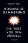 Helmut Satz: Kosmische Dämmerung, Buch