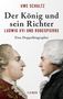 Uwe Schultz: Der König und sein Richter, Buch, Buch