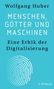 Wolfgang Huber: Menschen, Götter und Maschinen, Buch