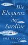 Bill François: Die Eloquenz der Sardine, Buch