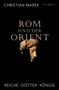 Christian Marek: Rom und der Orient, Buch