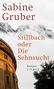 Sabine Gruber: Stillbach oder Die Sehnsucht, Buch