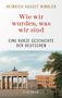 Heinrich August Winkler: Wie wir wurden, was wir sind, Buch, Buch