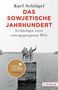 Karl Schlögel: Das sowjetische Jahrhundert, Buch