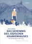 Ein Junge in blauer Shorts und weißem Hemd hält einen Korb. Text: "Das Geheimnis des jüdischen Krankenhauses"., Buch