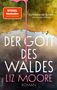 Text: „Der Gott des Waldes“; „Liz Moore“; „Roman“; Zitat „Cliffhanger-Queen“. Oben Waldlandschaft, gespiegelte Bäume, rosa Tropfen., Buch