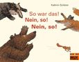 Kathrin Schärer: So war das! Nein, so! Nein, so!, Buch, Buch