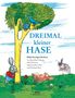 "DREIMAL kleiner HASE", Geschichten von Roswitha Grütner u.a. Oben Baum mit Vogel, unten Hasenillustrationen auf Gras., Buch