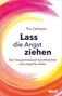 Pia Callesen: Lass die Angst ziehen, Buch, Buch