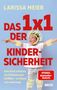 "LARISSA MEIER: Das 1x1 der Kindersicherheit. Dein Kind schützen vor Gefahren und Unfällen – zu Hause und unterwegs." Ein Kind trägt gezeichnete Schutzpolster., Buch