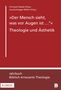 "Der Mensch sieht, was vor Augen ist ..." - Theologie und Ästhetik, Buch