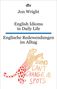 Jon Wright: English Idioms in Daily Life , Englische Redewendungen im Alltag, Buch, Buch