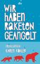 Karen Köhler: Wir haben Raketen geangelt, Buch
