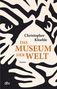 Christopher Kloeble: Das Museum der Welt, Buch, Buch