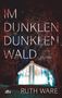 Ruth Ware: Im dunklen, dunklen Wald, Buch