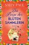 "SALLY PAGE. Die Reise der Blütensammlerin. ROMAN." Umschlag in blumigem Design mit Illustrationen von Blumen und einem Schiff., Buch