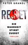 "PETER GRANDL, RESET, DIE WAHRHEIT STIRBT ZUERST, THRILLER, dtv." Drohendes Cover mit großem roten Knopf bei "S"., Buch