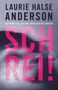 Laurie Halse Anderson: Schrei!, Nur wenn ich laut bin, wird sich was ändern, Buch