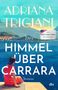 "Der Himmel über Carrara" von Adriana Trigiani, Roman. Illustration mit Frau in rotem Kleid, die auf Wasser blickt.