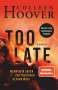 Colleen Hoover: Too Late - Wenn Nein sagen zur tödlichen Gefahr wird, Buch