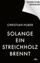 Christian Huber: Solange ein Streichholz brennt, Buch